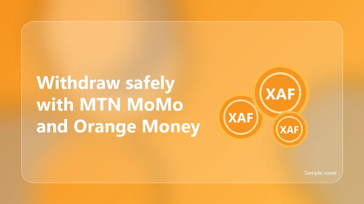 Withdraw safely with MTN MoMo and Orange Money